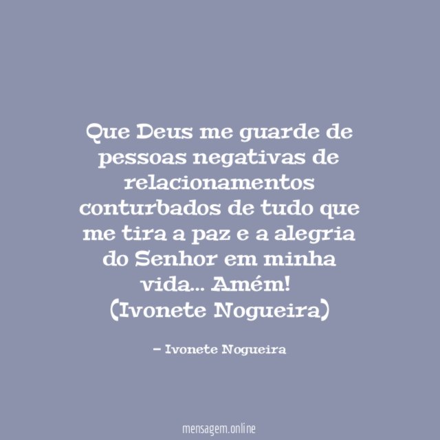 Que Deus me guarde de pessoas negativas de