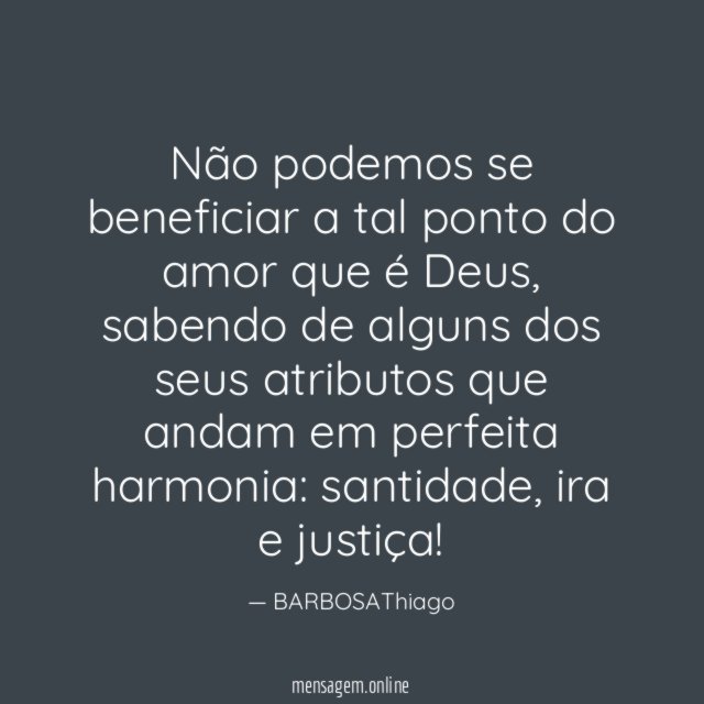 Não podemos se beneficiar a tal ponto do amor que é Deus
