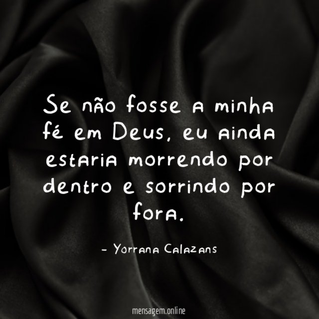 Se não fosse a minha fé em Deus