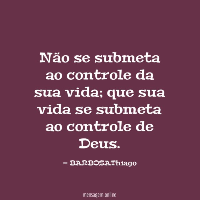 Não se submeta ao controle da sua vida