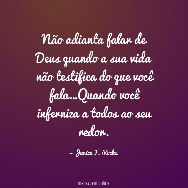 Não adianta falar de Deus quando a sua