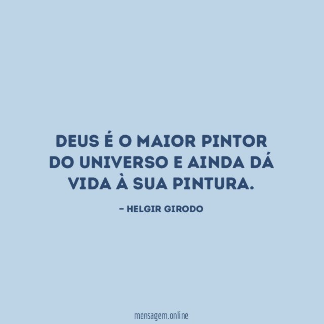 Deus é o maior pintor do universo e ainda dá vida à Sua pintura