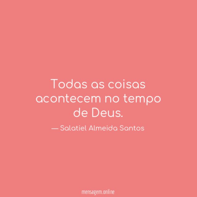 Todas as coisas acontecem no tempo de Deus