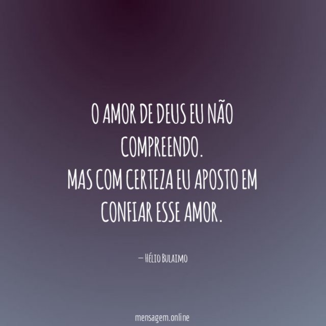 O Amor de Deus eu não compreendo