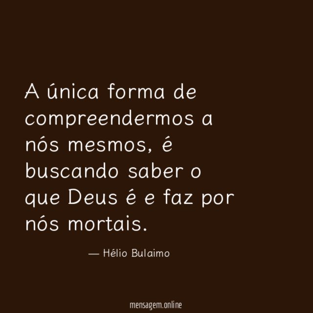 A única forma de compreendermos a nós mesmos