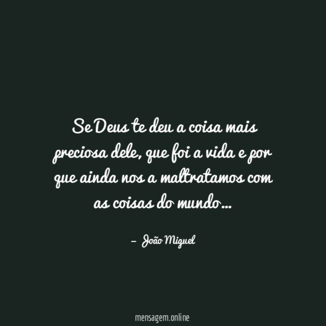 Se Deus te deu a coisa mais preciosa dele