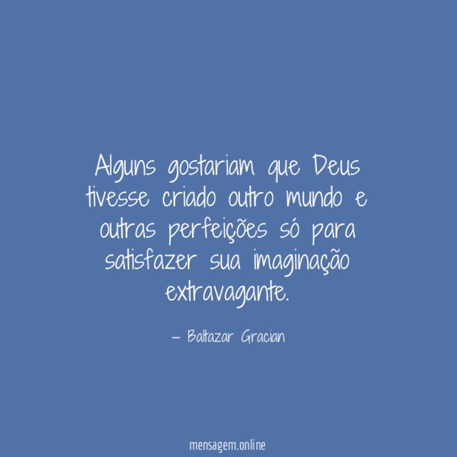Alguns gostariam que Deus tivesse criado outro mundo