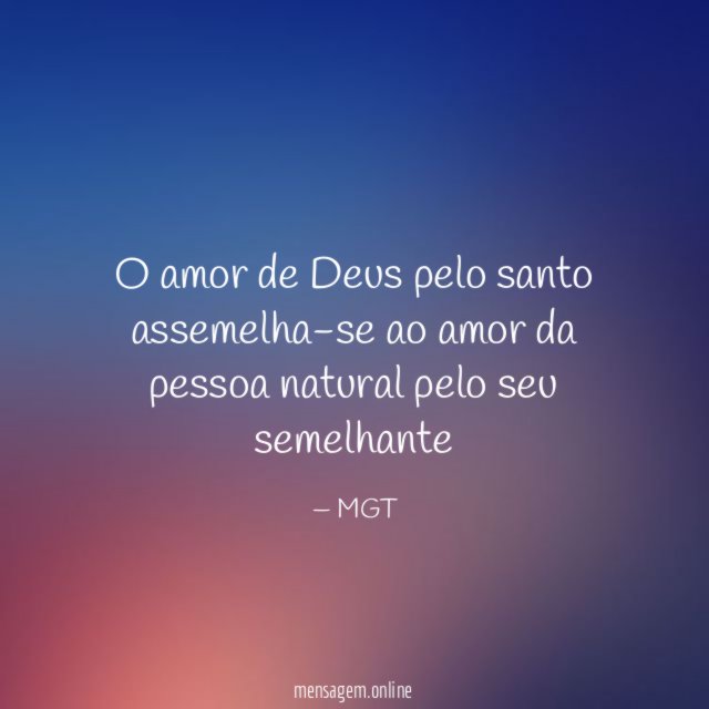 O amor de Deus pelo santo assemelha-se ao