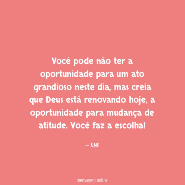 Você pode não ter a oportunidade para um