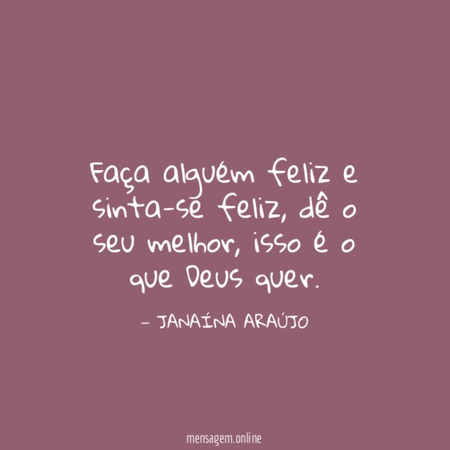Faça alguém feliz e sinta-se feliz