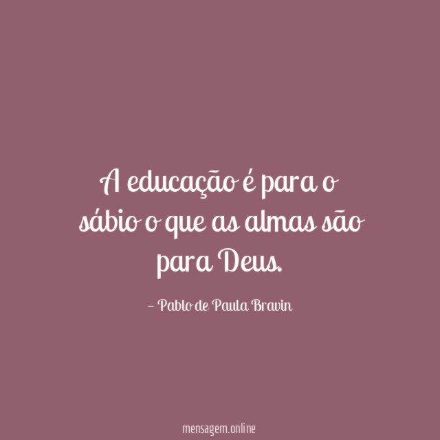 A educação é para o sábio o que