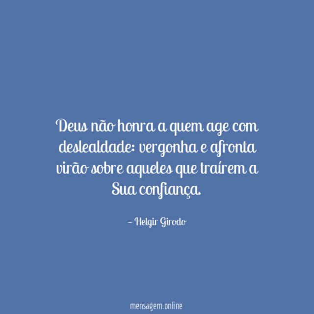 Deus não honra a quem age com deslealdade