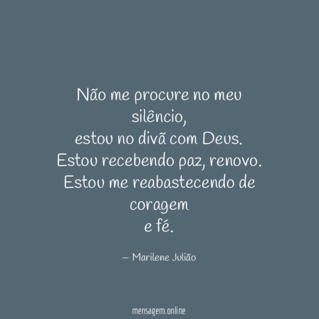 Não me procure no meu silêncio