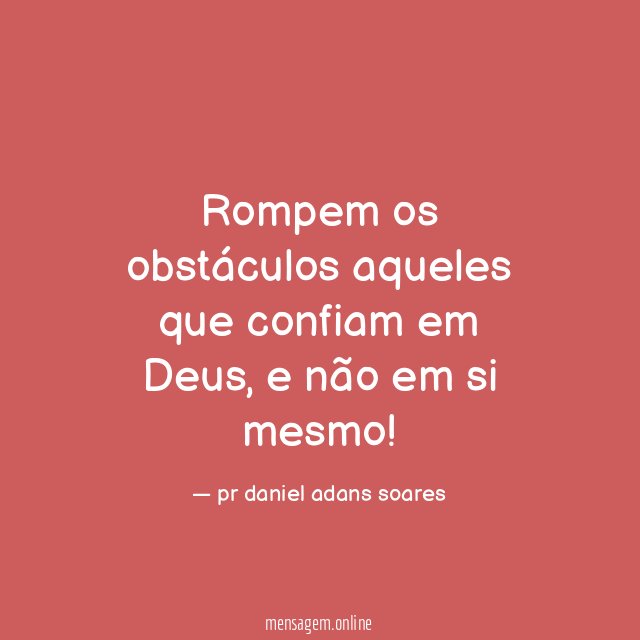 Rompem os obstáculos aqueles que confiam em Deus