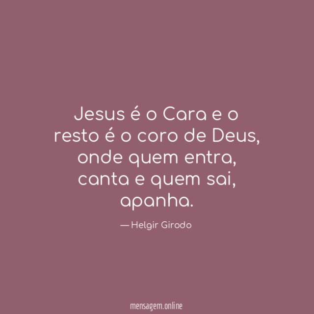 Jesus é o Cara e o resto é o coro de Deus