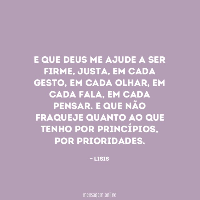 E que Deus me ajude a ser firme