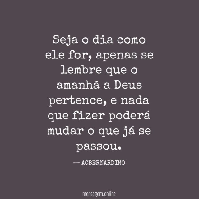 Seja o dia como ele for
