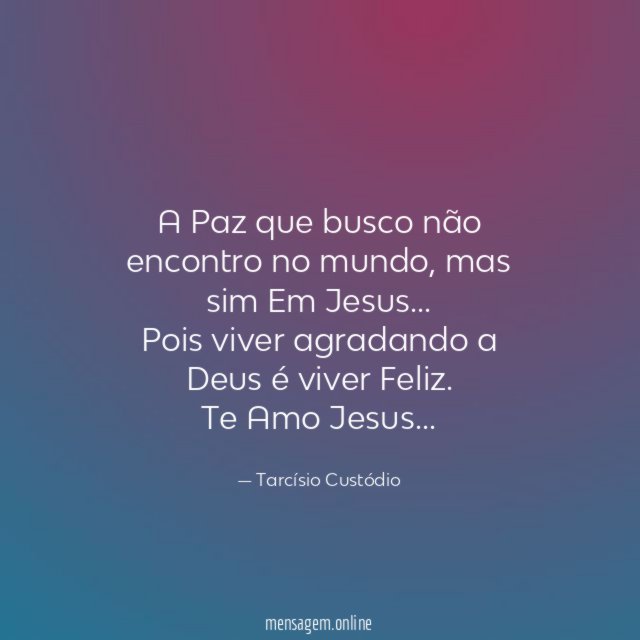 A Paz que busco não encontro no mundo
