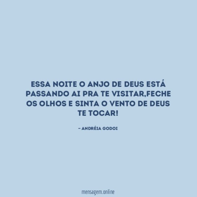 Essa noite o Anjo de Deus está passando ai pra te visitar