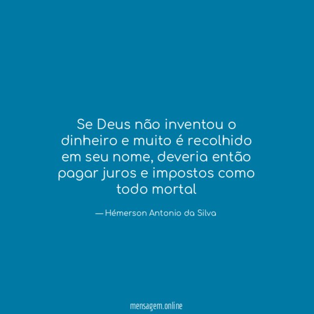 Se Deus não inventou o dinheiro e muito