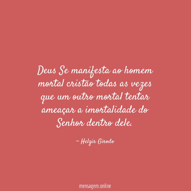 Deus Se manifesta ao homem mortal cristão todas