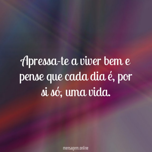 Apressa-te a viver