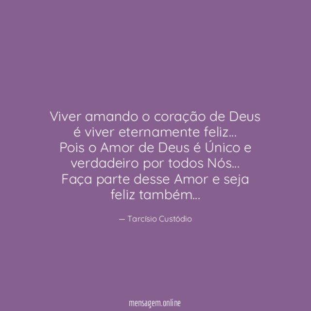 Viver amando o coração de Deus é viver eternamente feliz