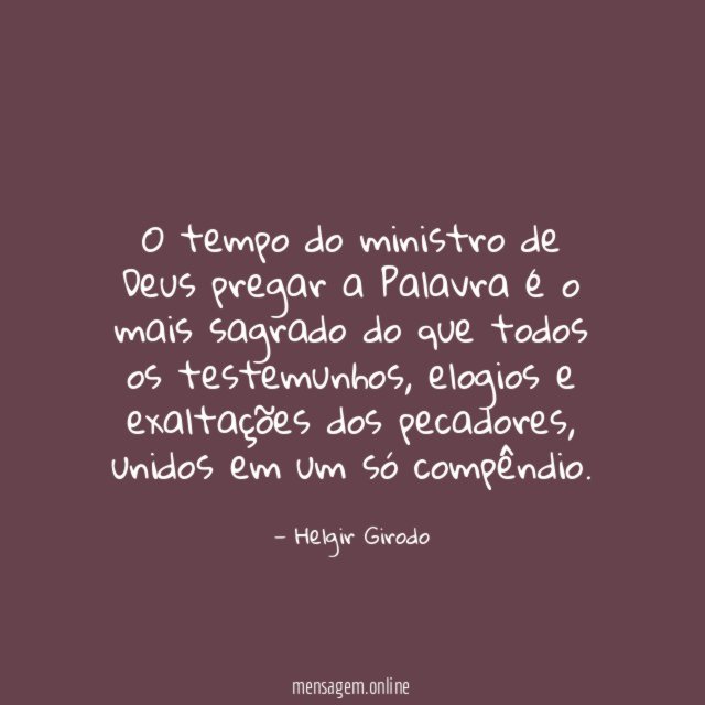 O tempo do ministro de Deus pregar a