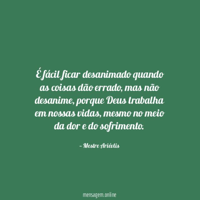É fácil ficar desanimado quando as coisas dão errado