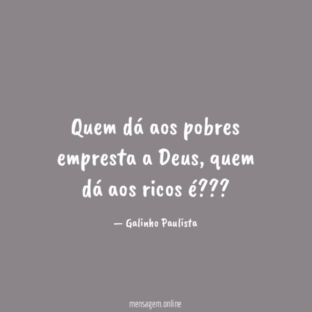 Quem dá aos pobres empresta a Deus