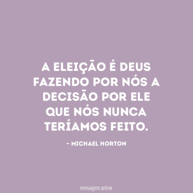 A eleição é Deus fazendo por nós a