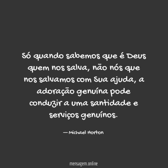 Só quando sabemos que é Deus quem nos salva