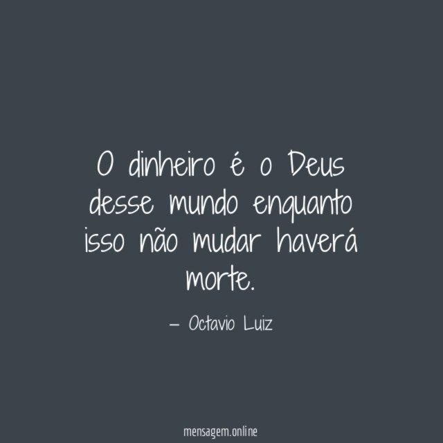 O dinheiro é o Deus desse mundo enquanto