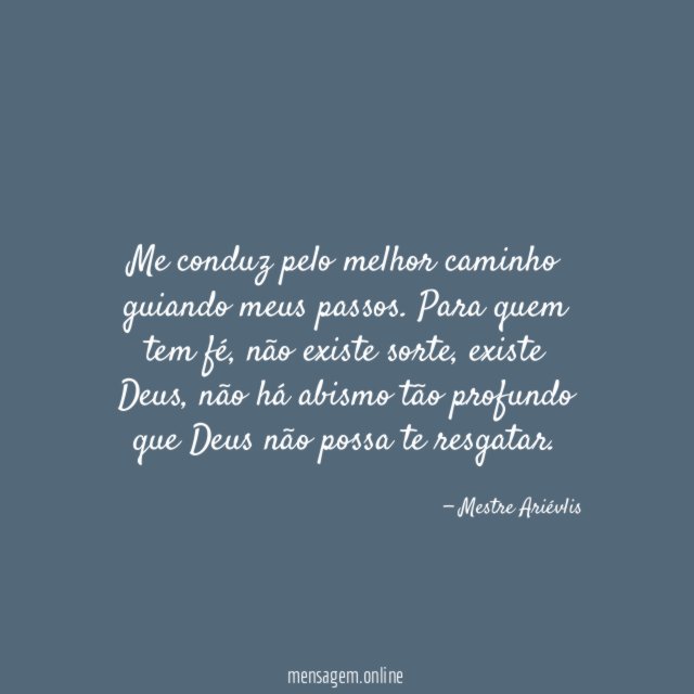 Me conduz pelo melhor caminho guiando meus passos