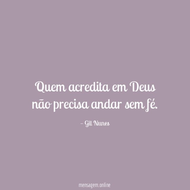 Quem acredita em Deus não precisa andar sem fé