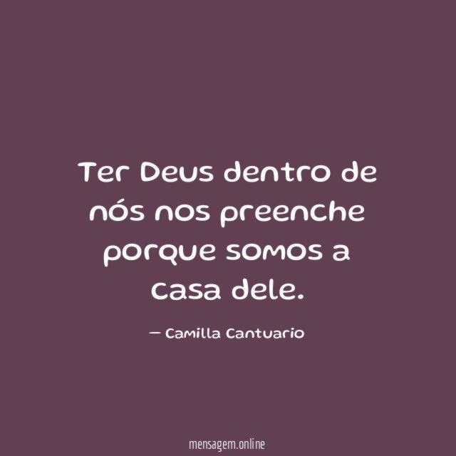 Ter Deus dentro de nós nos preenche porque