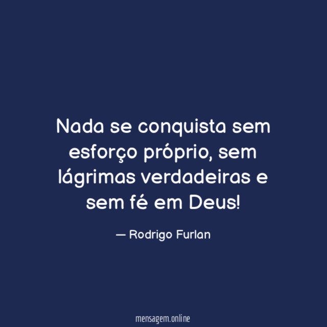 Nada se conquista sem esforço próprio