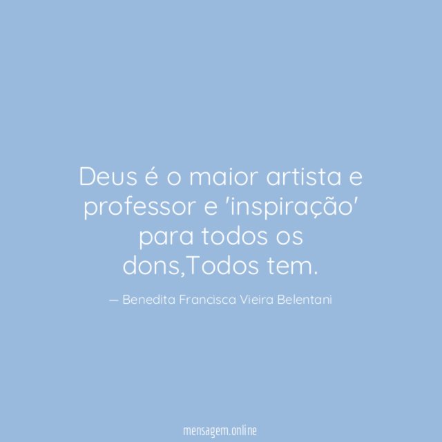 Deus é o maior artista e professor