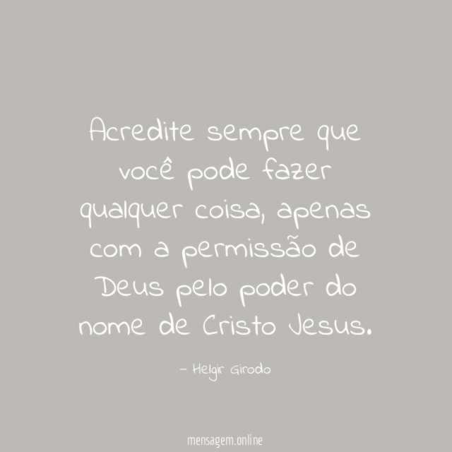 Acredite sempre que você pode fazer qualquer coisa