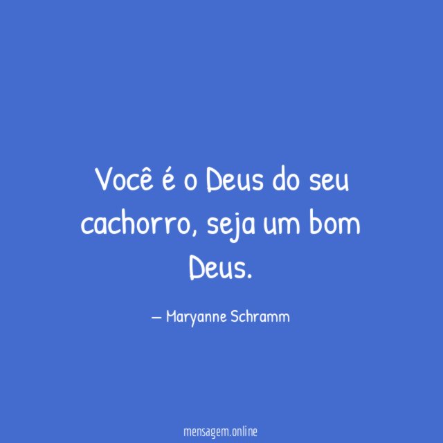 Você é o Deus do seu cachorro