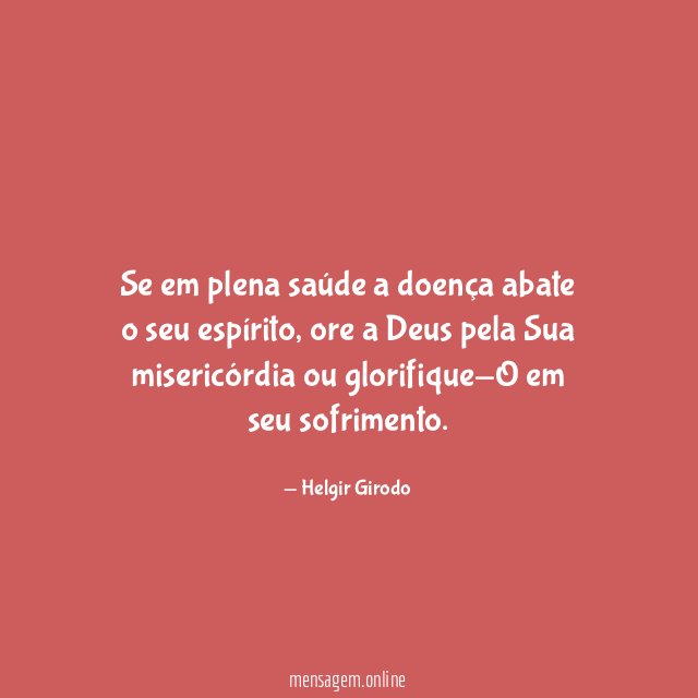 Se em plena saúde a doença abate