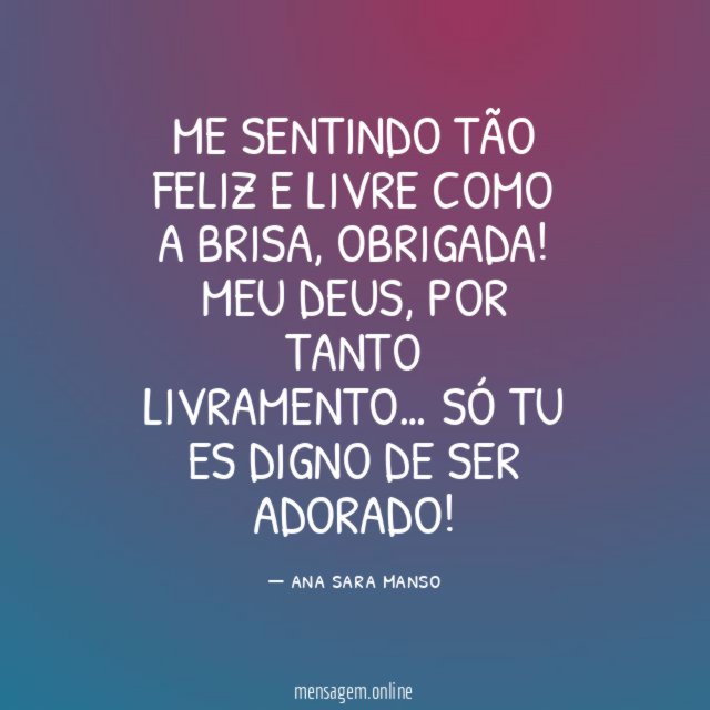 ME SENTINDO TÃO FELIZ E LIVRE COMO A BRISA