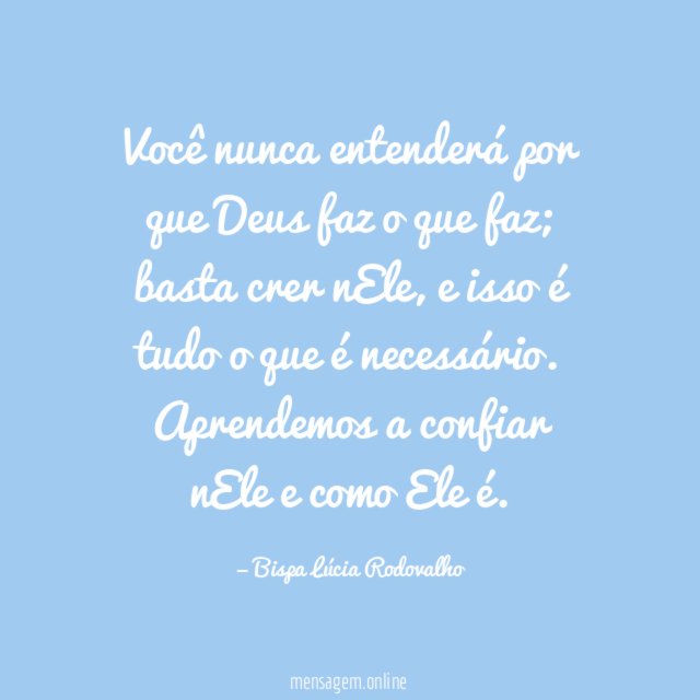Você nunca entenderá por que Deus faz o que faz