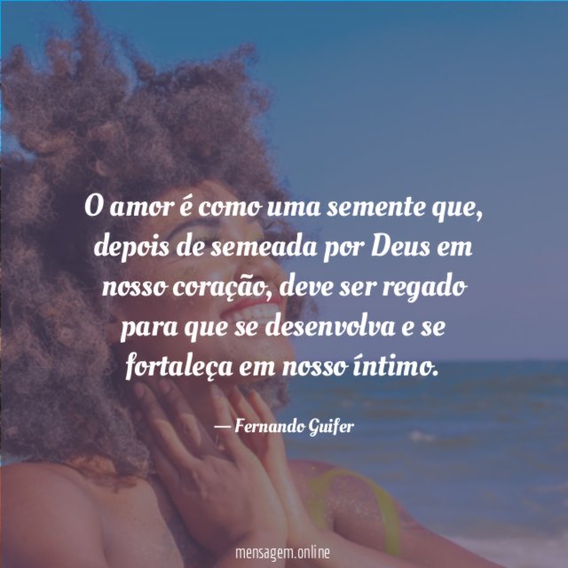 O amor é como uma semente que