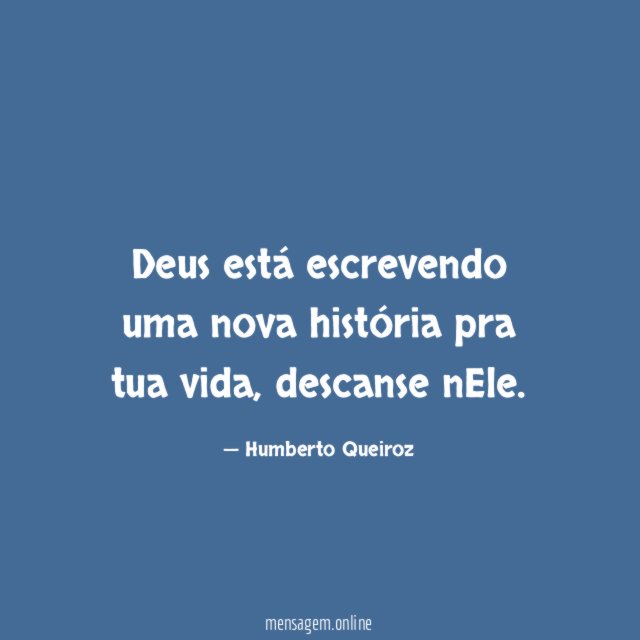 Deus está escrevendo uma nova história pra tua vida