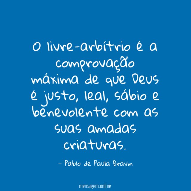 O livre-arbítrio é a comprovação máxima de que Deus é justo