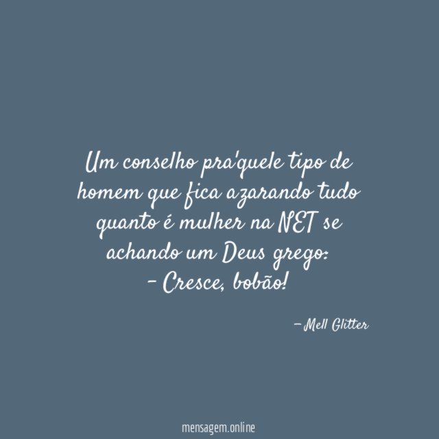 Um conselho pra'quele tipo de homem que fica