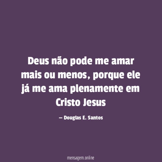 Deus não pode me amar mais ou menos