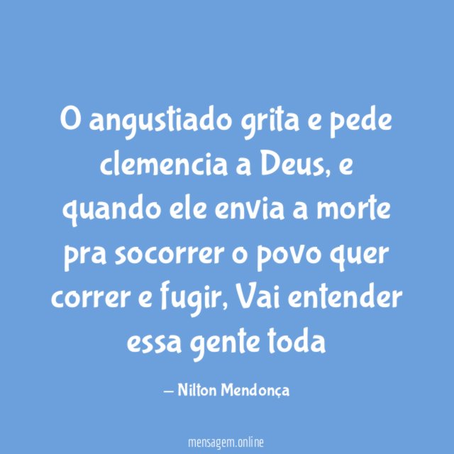 0 angustiado grita e pede clemencia a Deus