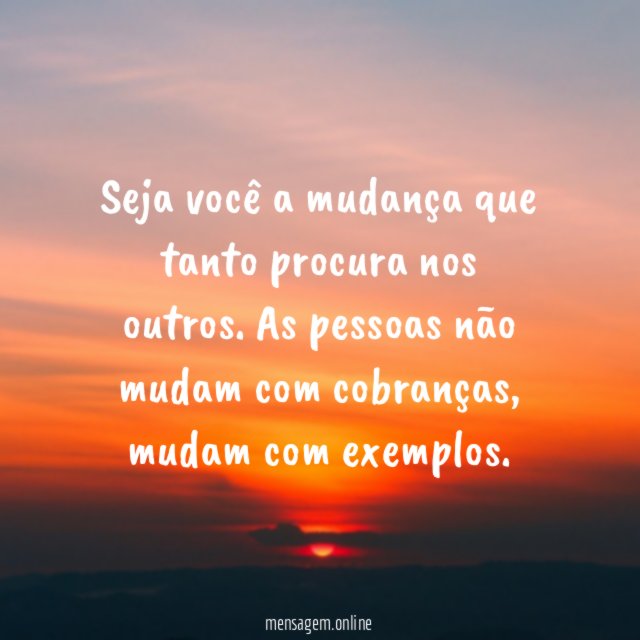 Seja você a mudança